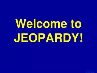 Welcome to JEOPARDY!