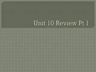 Unit 10 Review Pt 1