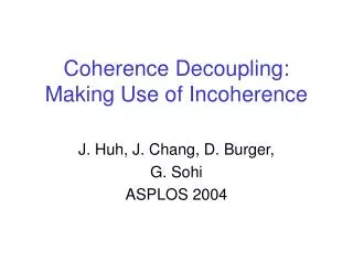 Coherence Decoupling: Making Use of Incoherence