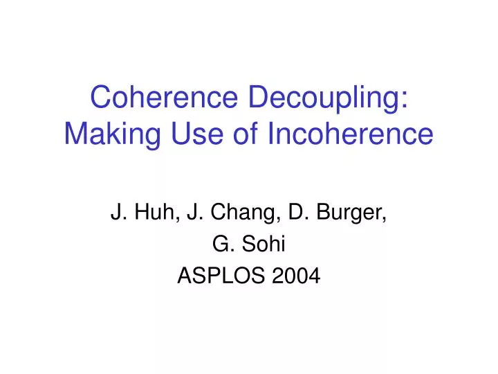coherence decoupling making use of incoherence