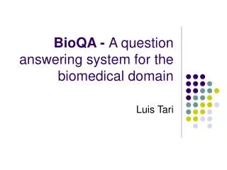 BioQA - A question answering system for the biomedical domain