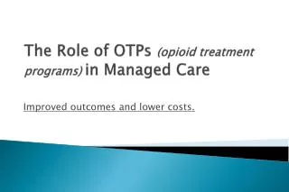 The Role of OTPs (opioid treatment programs) in Managed Care