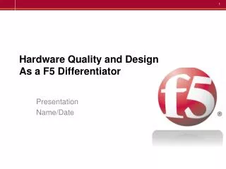 Hardware Quality and Design As a F5 Differentiator