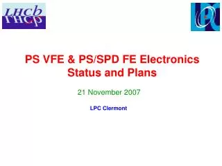PS VFE &amp; PS/SPD FE Electronics Status and Plans