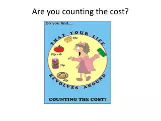 Are you counting the cost?
