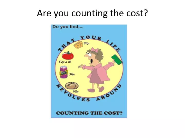 are you counting the cost