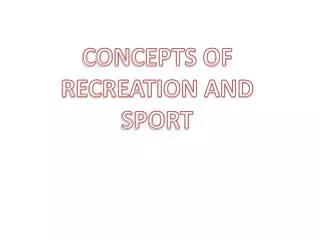CONCEPTS OF RECREATION AND SPORT