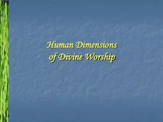 Human Dimensions of Divine Worship