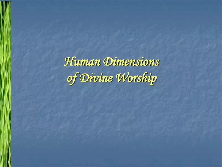 human dimensions of divine worship