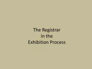 The Registrar in the Exhibition Process