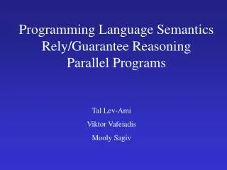 Programming Language Semantics Rely/Guarantee Reasoning Parallel Programs
