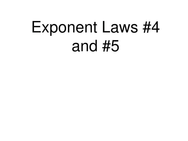 exponent laws 4 and 5