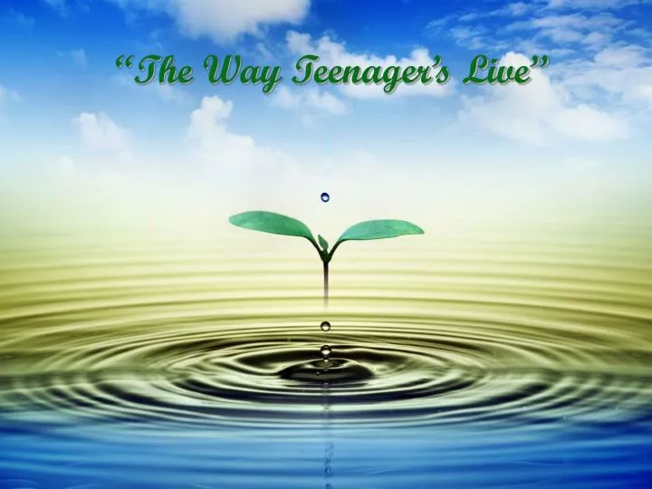 the way teenager s live