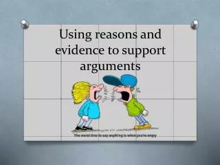 Using reasons and evidence to support arguments