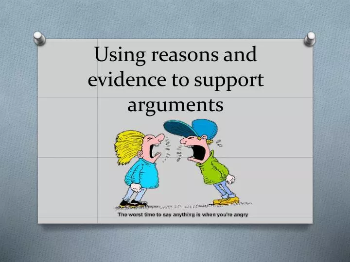 using reasons and evidence to support arguments