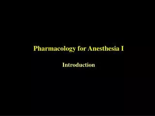 Pharmacology for Anesthesia I