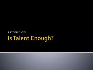 Is Talent Enough?