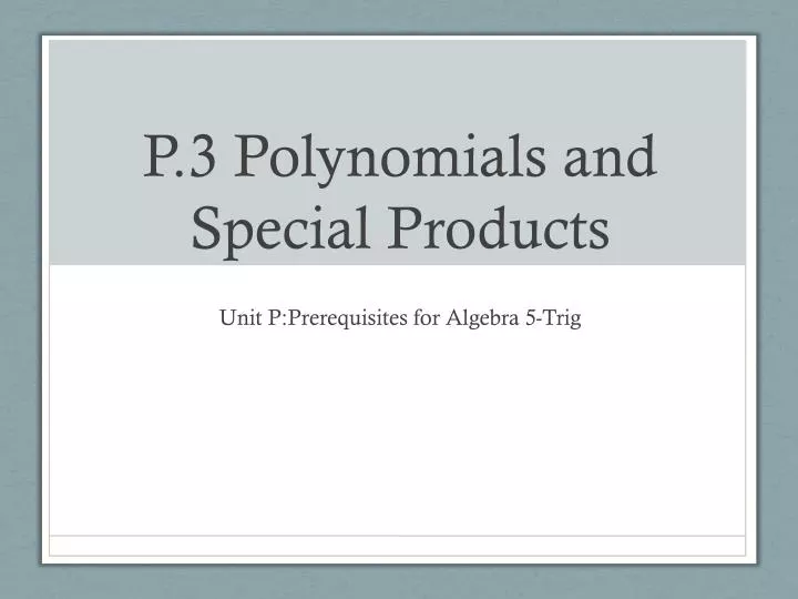 p 3 polynomials and special products