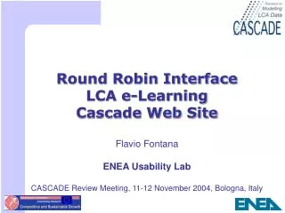 Round Robin Interface LCA e-Learning Cascade Web Site Flavio Fontana ENEA Usability Lab