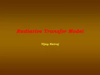 Radiative Transfer Model Vijay Natraj