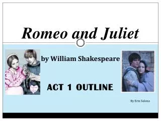 Romeo and Juliet by William Shakespeare