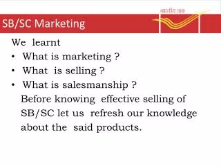 We learnt What is marketing ? What is selling ? What is salesmanship ?