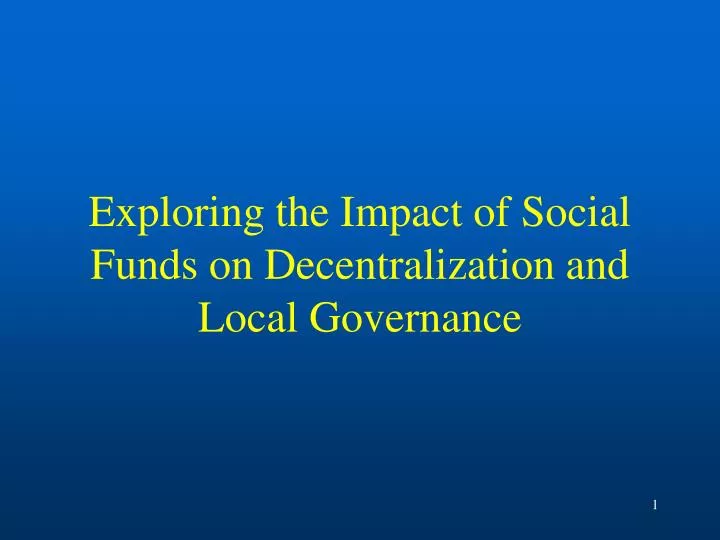 exploring the impact of social funds on decentralization and local governance