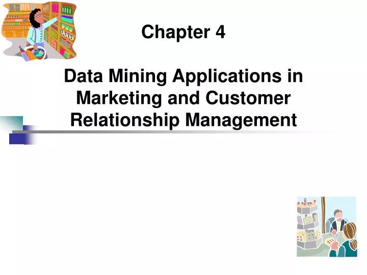 chapter 4 data mining applications in marketing and customer relationship management
