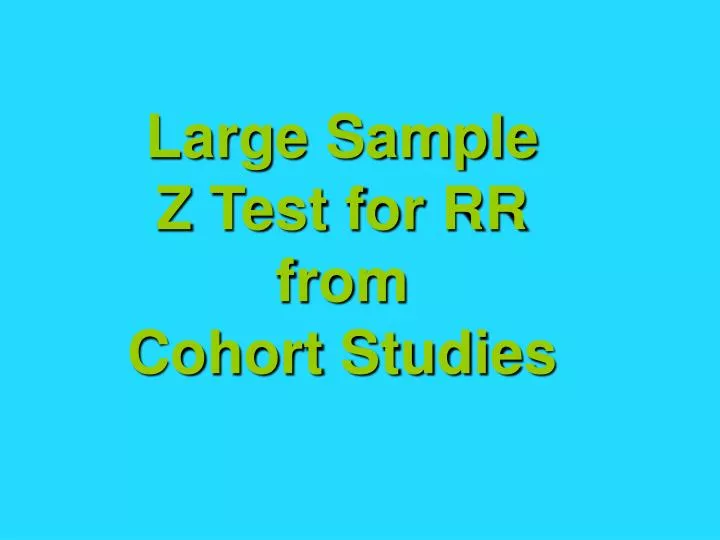 large sample z test for rr from cohort studies