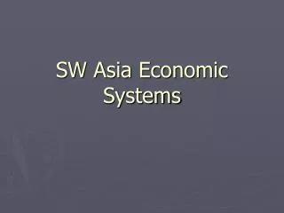 SW Asia Economic Systems