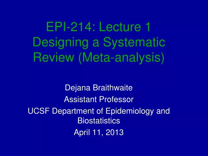 epi 214 lecture 1 designing a systematic review meta analysis