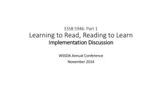 ESSB 5946: Part 1 Learning to Read, Reading to Learn Implementation Discussion
