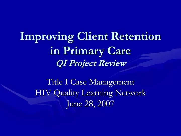 improving client retention in primary care qi project review