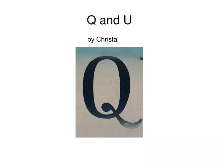 q and u