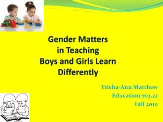 Gender Matters in Teaching Boys and Girls Learn Differently