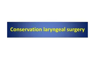 Conservation laryngeal surgery