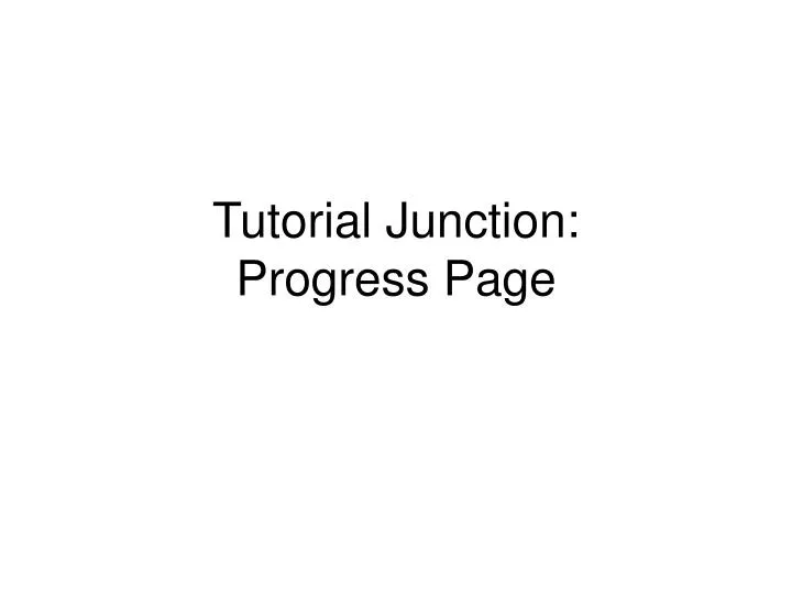 tutorial junction progress page