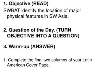 1. Objective (READ) SWBAT identify the location of major physical features in SW Asia.