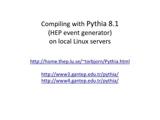 Compiling with Pythia 8.1 (HEP event generator) o n local Linux servers