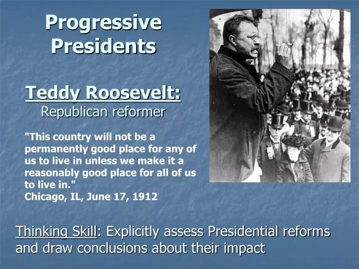 progressive presidents teddy roosevelt republican reformer