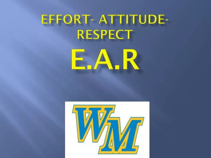 effort attitude respect e a r