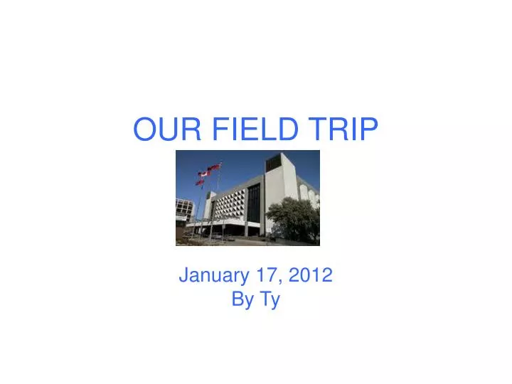 our field trip