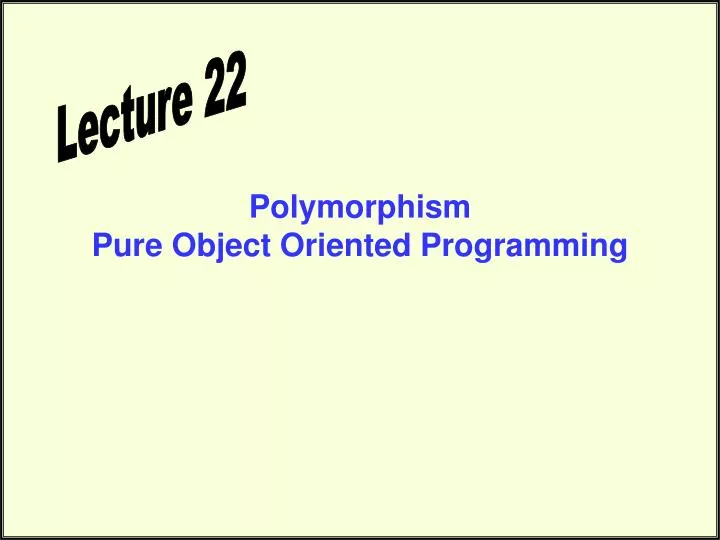 polymorphism pure object oriented programming