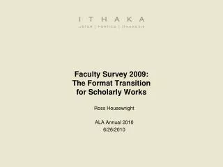 Faculty Survey 2009: The Format Transition for Scholarly Works