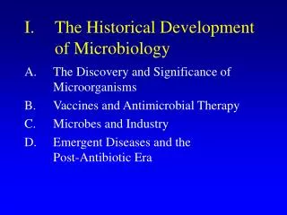 I.	The Historical Development of Microbiology