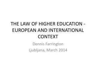 THE LAW OF HIGHER EDUCATION - EUROPEAN AND INTERNATIONAL CONTEXT