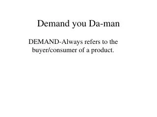 Demand you Da-man