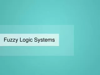 Fuzzy Logic Systems