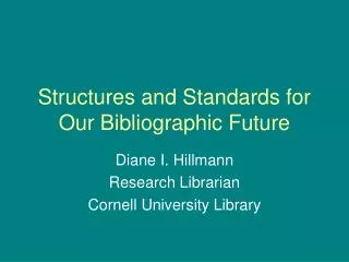 Structures and Standards for Our Bibliographic Future