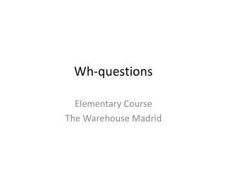 Wh -questions